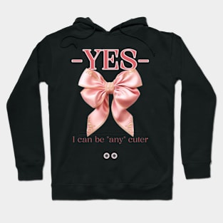 Yes I can be any cuter coquette aesthetic Hoodie